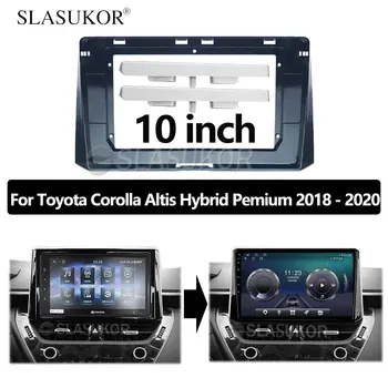 10 palcový Pre Toyota Corolla Altis Hybrid Pemium 2018-2020 Panel Dash Inštalačného disku DVD Plastové Fascia Audio Dash Montáž Panel Auta
